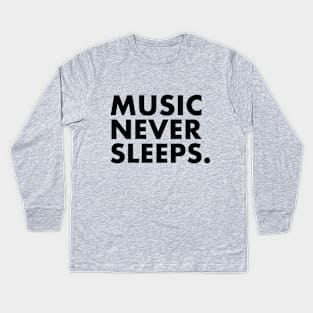 Music Never Sleeps Kids Long Sleeve T-Shirt